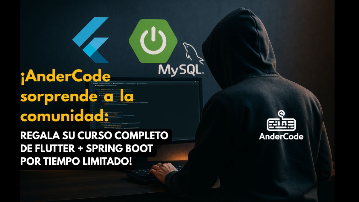 🔥 ¡AnderCode sorprende a la comunidad: regala su Curso Completo de Flutter + Spring Boot por tiempo limitado!